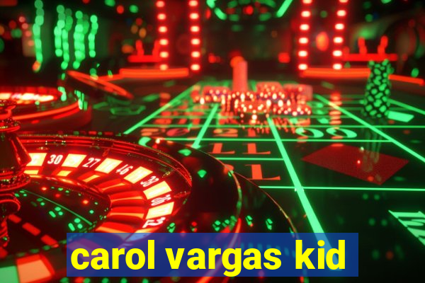 carol vargas kid